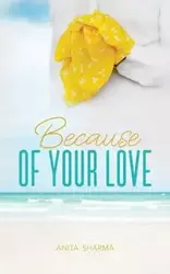 Because of Your Love - Anita Sharma