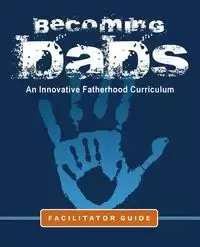 Becoming Dads Facilitator Guide - Charles Marvin