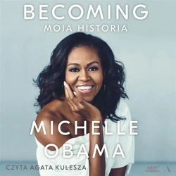 Becoming. Moja historia audiobook - Michelle Obama, Agata Kulesza, Dariusz Żukowski