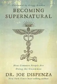 Becoming Supernatural - Joe Dispenza