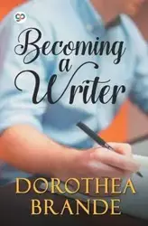 Becoming a Writer - Brande Dorothea