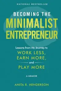 Becoming the Minimalist Entrepreneur - Anita R. Henderson