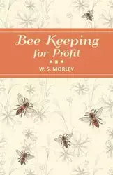 Bee-Keeping for Profit - Morley W. S.