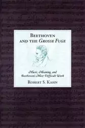 Beethoven and the Grosse Fuge - Robert S. Kahn