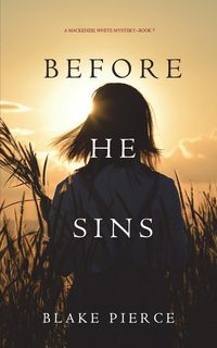 Before He Sins (A Mackenzie White Mystery-Book 7) - Blake Pierce