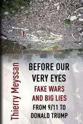 Before Our  Very Eyes,  Fake Wars and Big Lies - Meyssan Thierry