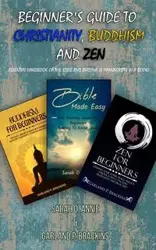 Beginner's Guide To Christianity, Buddhism And Zen - Annie Sarah O.
