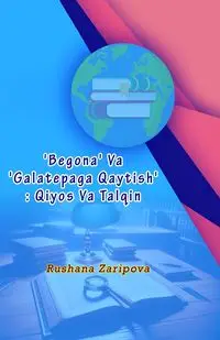 'Begona' Va 'Galatepaga Qaytish' - Rushana Zaripova