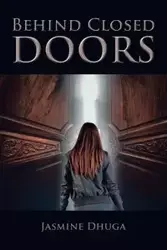 Behind Closed Doors - Jasmine Dhuga