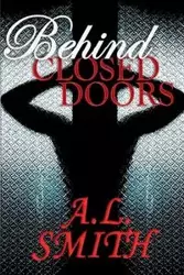 Behind Closed Doors - Smith A.L.