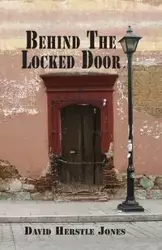 Behind the Locked Door - David Jones Herstle