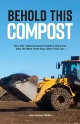 Behold This Compost - Alex Ulysses Nickel
