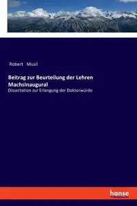 Beitrag zur Beurteilung der Lehren MachsInaugural - Robert Musil