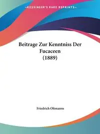 Beitrage Zur Kenntniss Der Fucaceen (1889) - Oltmanns Friedrich