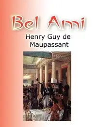 Bel Ami - Henry Guy Maupassant