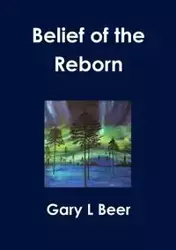 Belief Of The Reborn - Gary Beer L