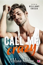 Bellamy Creek T.3 Call me crazy - Melanie Harlow, Agnieszka Wyszogrodzka-Gaik, Katr