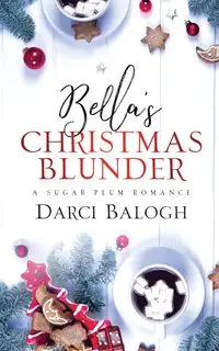 Bella's Christmas Blunder - Darci Balogh