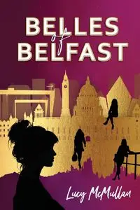 Belles of Belfast - Lucy McMullan