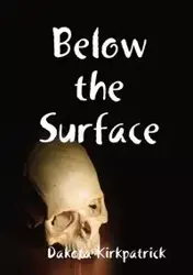 Below the Surface - Dakota Kirkpatrick