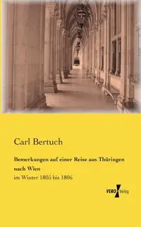 Bemerkungen auf einer Reise aus Thüringen nach Wien - Carl Bertuch