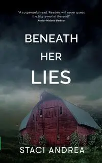 Beneath Her Lies - Andrea Staci