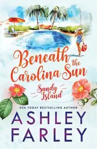 Beneath the Carolina Sun - Ashley Farley