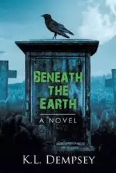 Beneath the Earth - Dempsey K.L.