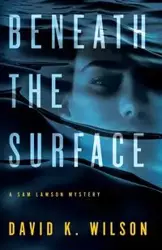 Beneath the Surface - Wilson David K