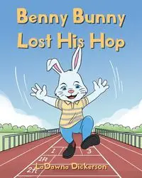 Benny Bunny Lost His Hop - Dickerson LaDawna