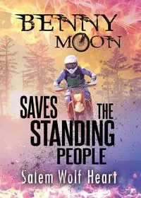 Benny Moon Saves the Standing People - Wolf Heart Salem