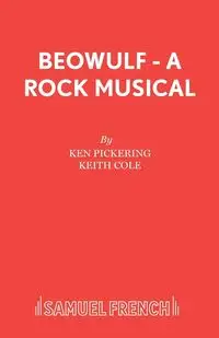 Beowulf - A Rock Musical - Ken Pickering