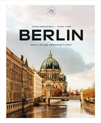 Berlin. Mały atlas hedonistyczny - Elodie Benchereau, Daniel Faro