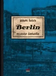 Berlin. Miasto światła - Jason Lutes