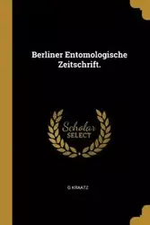 Berliner Entomologische Zeitschrift. - Kraatz G