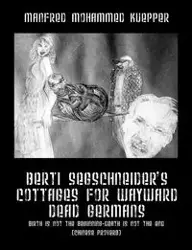 Berti Segschneider's Cottages for Wayward Dead Germans - Manfred Mohammed Kuepper