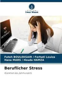 Beruflicher Stress - Ferhati Louiza Fateh BOULEKSAIR /
