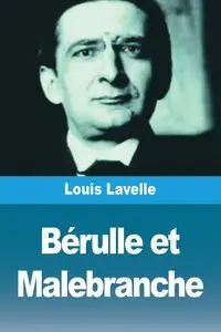 Bérulle et Malebranche - Lavelle Louis