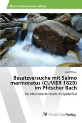 Besatzversuche mit Salmo marmoratus (CUVIER 1829) im Pfitscher Bach - Josef Wieser