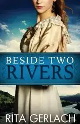 Beside Two Rivers - Rita Gerlach