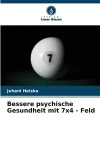 Bessere psychische Gesundheit mit 7x4 - Feld - Heiska Juhani