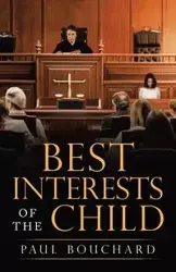 Best Interests of the Child - Paul Bouchard