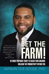 Bet the Farm! - Goode PhD Antwain Tate