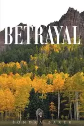 Betrayal - Sondra Baker