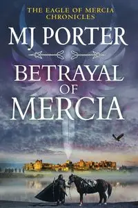 Betrayal of Mercia - Porter MJ