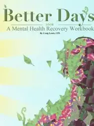 Better Days - A Mental Health Recovery Workbook - Lewis Craig