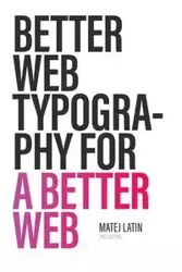 Better Web Typography for a Better Web (Second Edition) - Latin Matej