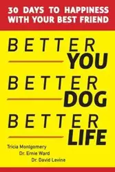 Better You, Better Dog, Better Life - Tricia Montgomery