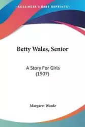 Betty Wales, Senior - Margaret Warde