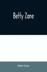 Betty Zane - Zane Grey